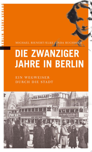 Die Zwanziger Jahre in Berlin ein Wegweiser durch die Stadt