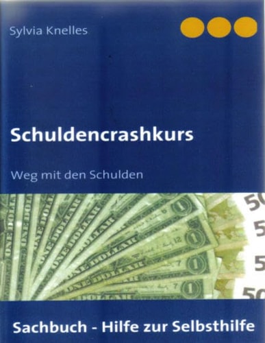 Schuldencrashkurs raus aus der Schuldenfalle ; [Sachbuch - Hilfe zur Selbsthilfe]