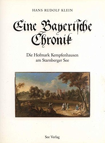 Eine bayerische Chronik: Die Hofmark Kempfenhausen am Starnberger See (German Edition)