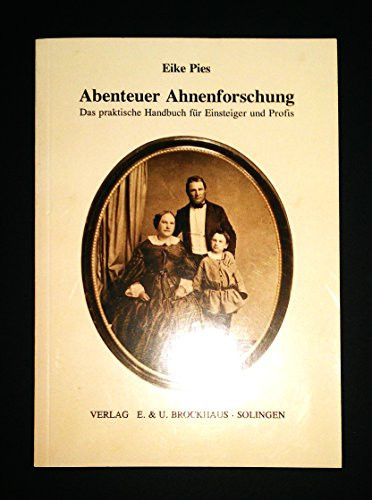 Abenteuer Ahnenforschung: Das praktische Handbuch für Einsteiger und Profis (German Edition)