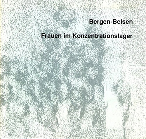 Bergen-Belsen: Frauen im Konzentrationslager (German Edition)