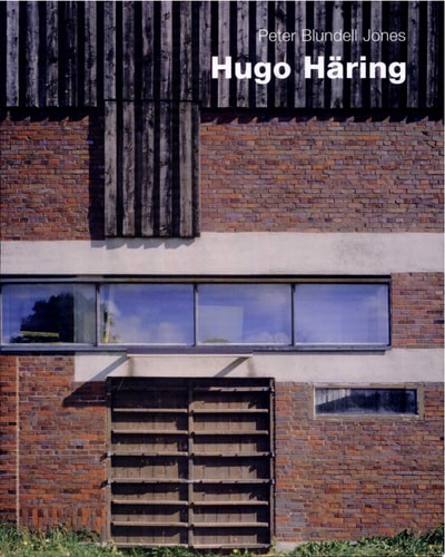Hugo Häring The Organic Versus the Geometric