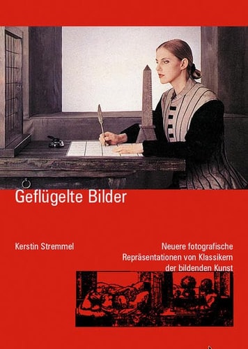 Geflügelte Bilder neuere fotografische Repräsentationen von Klassikern der bildenden Kunst