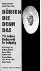 Dürfen die denn das: 75 Jahre Kabarett in Leipzig (German Edition)