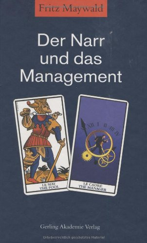 Der Narr und das Management Leistungssteigerung im Unternehmen zwischen Shareholder-Value und sozialer Verantwortung
