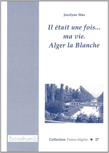 Il était une fois ... ma vie Alger la Blanche