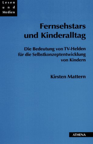 Fernsehstars und Kinderalltag die Bedeutung von TV-Helden für die Selbstkonzeptentwicklung von Kindern