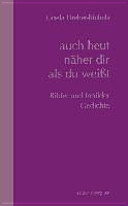 Auch heut näher dir als du weisst: Bilder und Inbilder. Gedichte