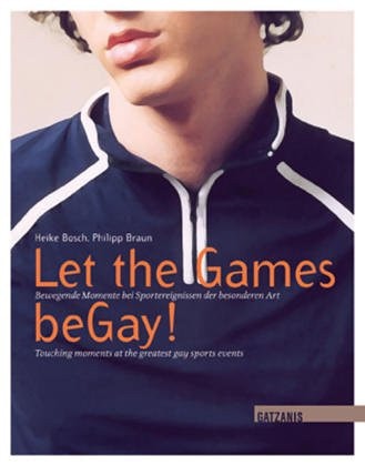 Let The Games beGay! Bewegende Momente bei Sportereignissen der besonderen Art - Touching Moments at the Greatest Gay Sports Events