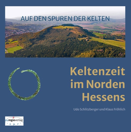 Keltenzeit im Norden Hessens auf den Spuren der Kelten