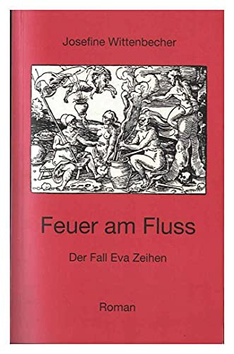Feuer am Fluss der Fall Eva Zeihen