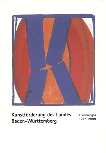 Kunstförderung des Landes Baden-Württemberg Erwerbungen 1997-2000