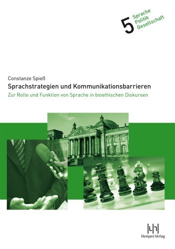 Sprachstrategien und Kommunikationsbarrieren zur Rolle und Funktion von Sprache in bioethischen Diskursen