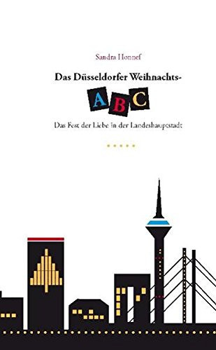 Das Düsseldorfer Weihnachts ABC : das Fest der Liebe in der Landeshauptstadt