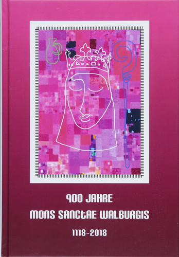 900 Jahre Mons Sanctae Walburgis 1118-2018