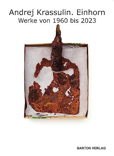 Andrej Krassulin Einhorn : Werke von 1960 bis 2023 : Ausstellung, 11. Mai - 11. Juni 2023
