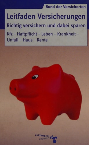 Leitfaden Versicherungen 2006/2007 ; richtig versichern und dabei sparen ; [Kfz, Haftpflicht, Leben, Krankheit, Unfall, Haus, Rente]