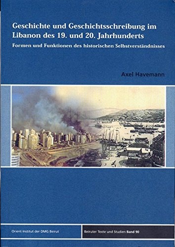 The Empire in the City: Arab Provincial Capitals in the Late Ottoman Empire (Beiruter Texte Und Studien)