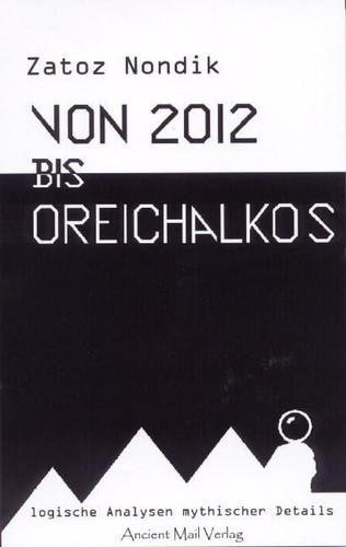 Von 2012 bis Oreichalkos logische Analyse mythischer Details