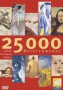25.000 Meisterwerke Gemälde, Zeichnungen, Grafiken