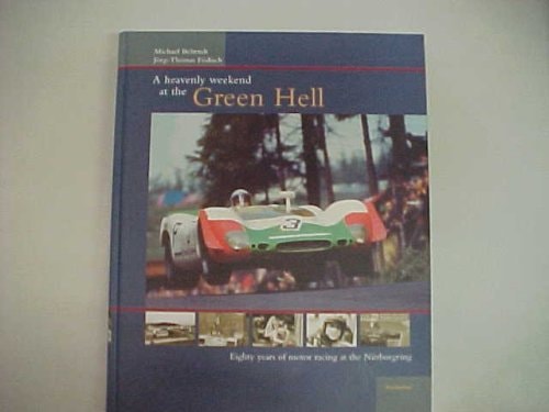 A Heavenly Weekend at the Green Hell: Eighty Years of Motor Racing at the Nurburgring