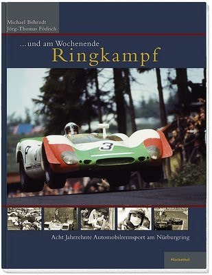 ... und am Wochenende Ringkampf acht Jahrzehnte Automobilrennsport am Nürburgring