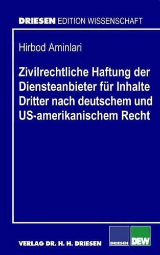 Zivilrechtliche Haftung der Diensteanbieter für Inhalte Dritter nach deutschem und US-amerikanischem Recht