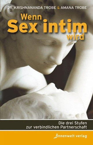 Wenn Sex intim wird die drei Stufen zur verbindlichen Partnerschaft
