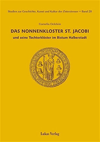 Das Nonnenkloster St. Jacobi und seine Tochterklöster im Bistum Halberstadt