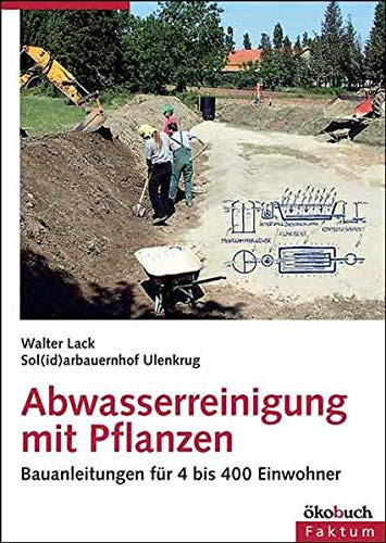 Abwasserreinigung mit Pflanzen Bauanleitungen für 4 bis 400 Einwohner