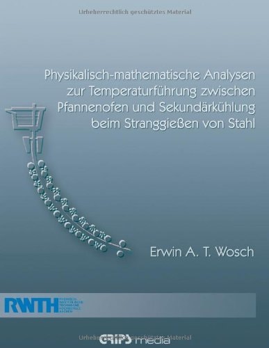 Physikalisch-Mathematische Analysen Zur Temperaturführung Zwischen Pfannenofen und Sekundärkühlung Beim Stranggießen Von Stahl