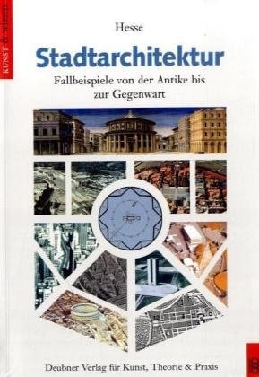 Stadtarchitektur Fallbeispiele von der Antike bis zur Gegenwart