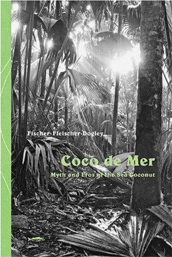 Coco de Mer Myth and Eros of the Sea Coconut