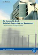 Die überwachte Stadt Sicherheit, Segregation und Ausgrenzung