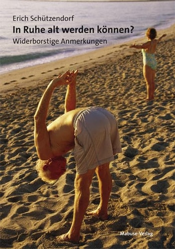 In Ruhe alt werden können? widerborstige Anmerkungen