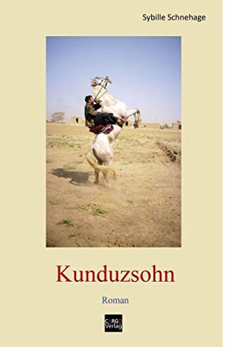 Kunduzsohn Roman : eine afghanische Karriere vom Dorfjungen zum Talibankämpfer : ein junger Mann im Konflikt der Kulturen
