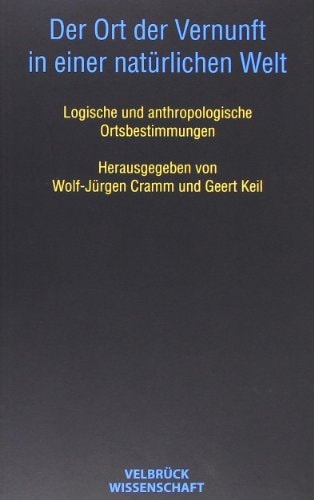 Der Ort der Vernunft in einer natürlichen Welt logische und anthropologische Ortsbestimmungen