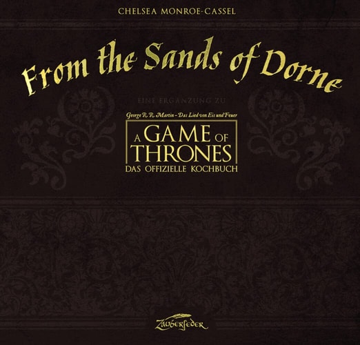 From the sands of dorne eine Ergänzung zu A game of thrones - das offizielle Kochbuch : George R. R. Martin - Das Lied von Eis und Feuer