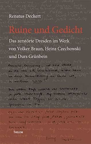 Ruine und Gedicht: Das zerstörte Dresden im Werk von Volker Braun, Heinz Czechowski und Durs Grünbein (German Edition)