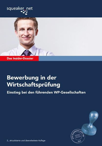 Das Insider-Dossier: Bewerbung in der Wirtschaftsprüfung Einstieg bei den führenden WP-Gesellschaften