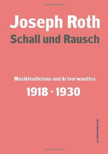 Schall und Rausch Musikfeuilletons und Artverwandtes 1918-1930