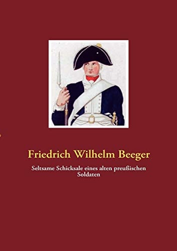 Seltsame Schicksale eines alten preußischen Soldaten