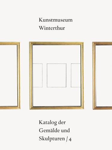 Kunstmuseum Winterthur Katalog der Gemälde und Skulpturen