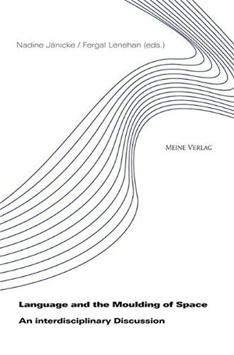 Language and the Moulding of Space An Interdisciplinary Discussion