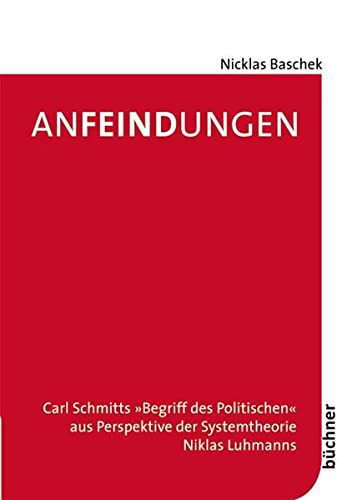 Anfeindungen Carl Schmitts "Begriff des Politischen" aus Perspektive der Systemtheorie Niklas Luhmanns
