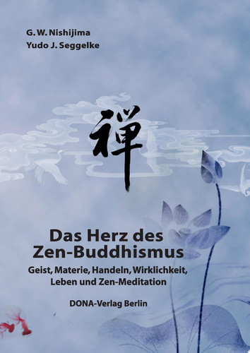 Das Herz des Zen-Buddhismus Geist, Materie, Handeln, Wirklichkeit, Leben und Zen-Meditation