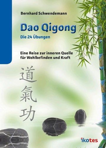 Dao Qigong - Die 24 Übungen Eine Reise zur inneren Quelle für Wohlbefinden und Kraft