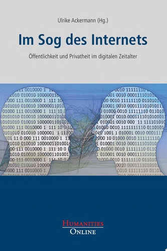 Im Sog des Internets Öffentlichkeit und Privatheit im digitalen Zeitalter