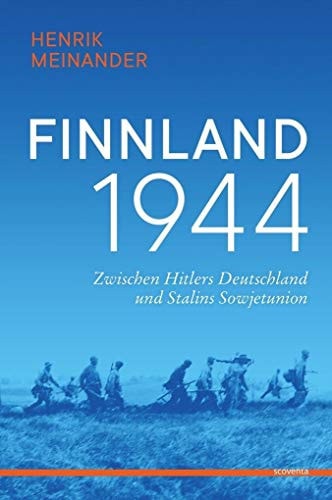 Finnland 1944 zwischen Hitlers Deutschland und Stalins Sowjetunion