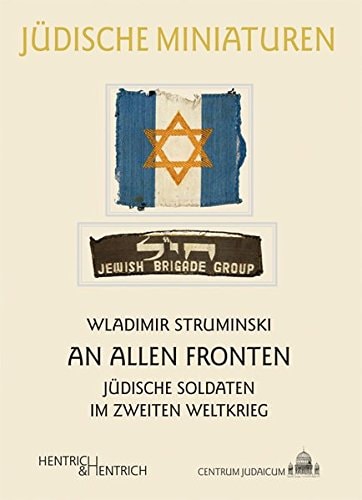 An allen Fronten jüdische Soldaten im Zweiten Weltkrieg